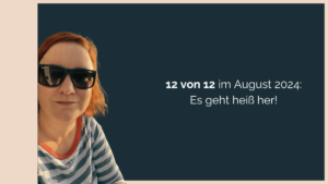 Beitragsbild 12 von 12 im August 2024 - Ein Selfie von Stefanie mit Sonnenbrille im Streifen-Shirt