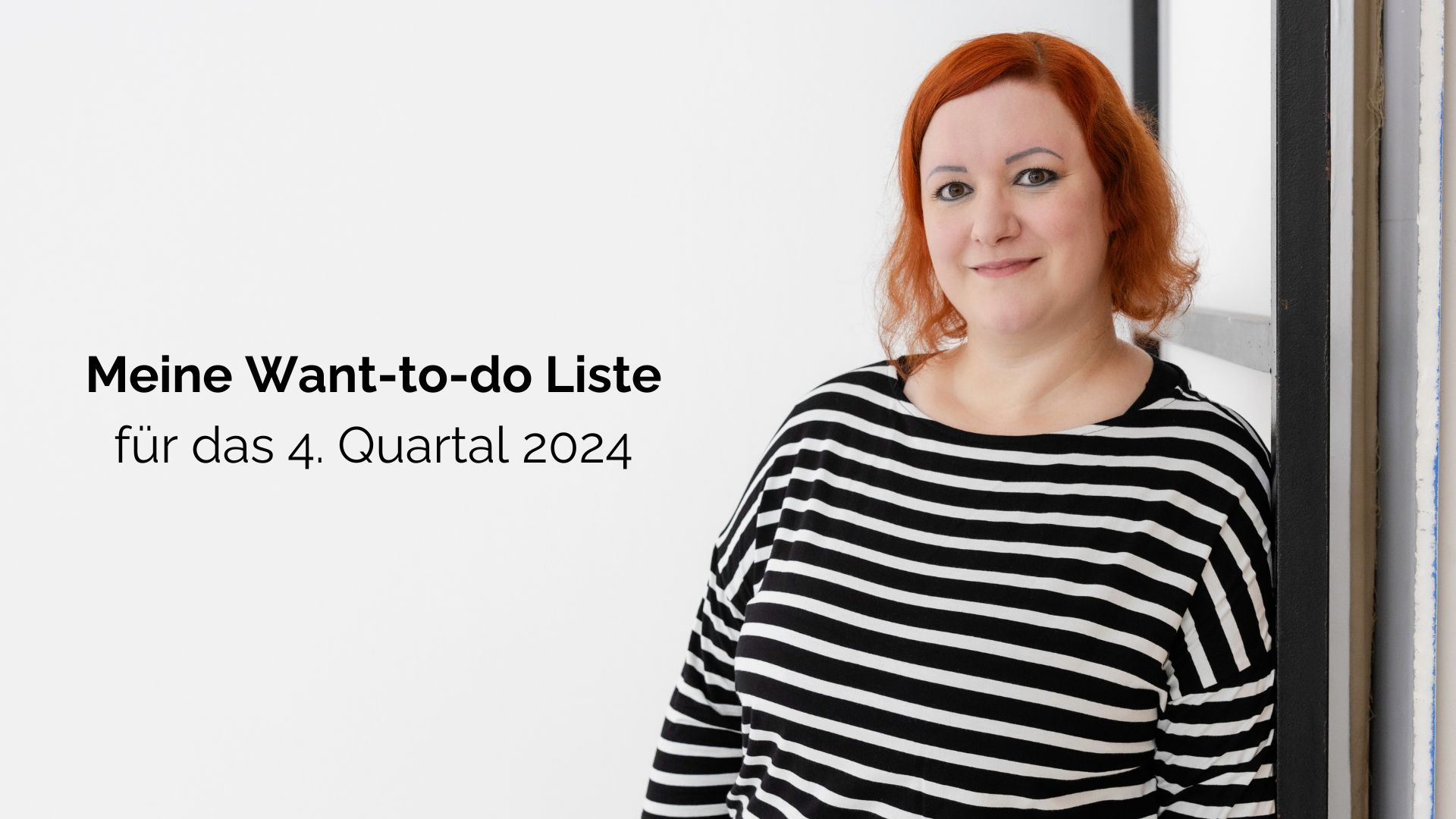 Beitragsbild zum Blog-Artikel "Want-to-do Liste für das 4. Quartal 2024" - Stefanie Schaefer lehnt im Streifen-Shirt sozusagen an der Bildseite und lächelt die Betrachtenden freundlich an, daneben steht der Titel des Blog-Artikels