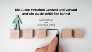 Beitragsbild zum Blogartikel "Die Lücke zwischen Content und Verkauf – und wie du sie schließen kannst"